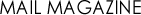MAILMAGAZINE